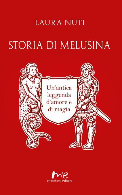 Storia di Melusina. Un'antica leggenda d'amore e di magia - Laura Nuti - copertina