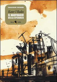 Kater I Rades. Il naufragio della speranza - Francesco Niccolini,Dario Bonaffino - copertina