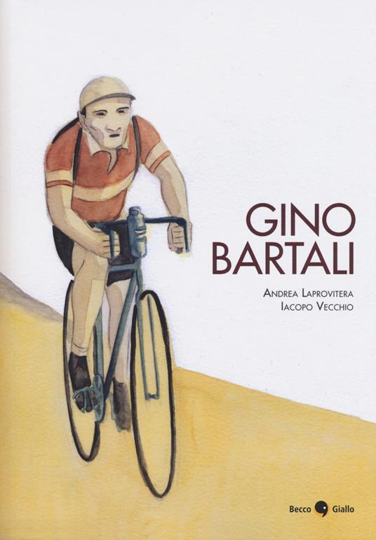 Gino Bartali - Andrea Laprovitera,Iacopo Vecchio - copertina