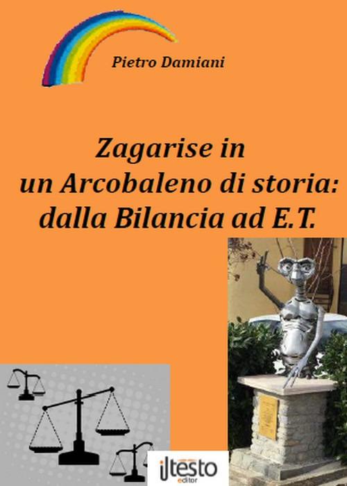 Zagarise in un arcobaleno di storia: dalla bilancia ad E.T. - Pietro Damiani - copertina