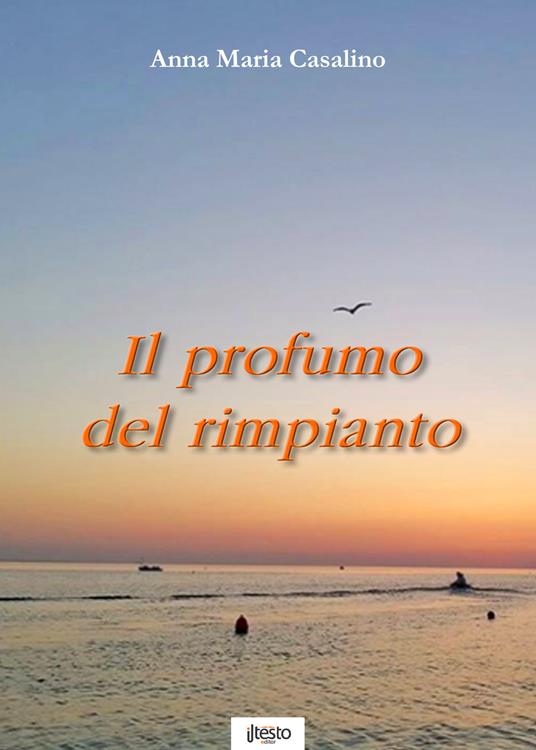 Il profumo del rimpianto - Anna Maria Casalino - copertina