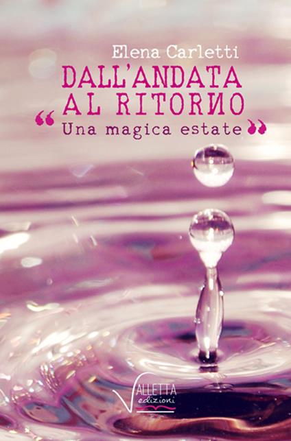 Dall'andata al ritorno. Una magica estate - Elena Carletti - copertina