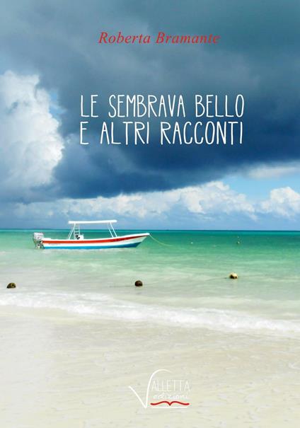 Le sembrava bello e altri racconti - Roberta Bramante - copertina