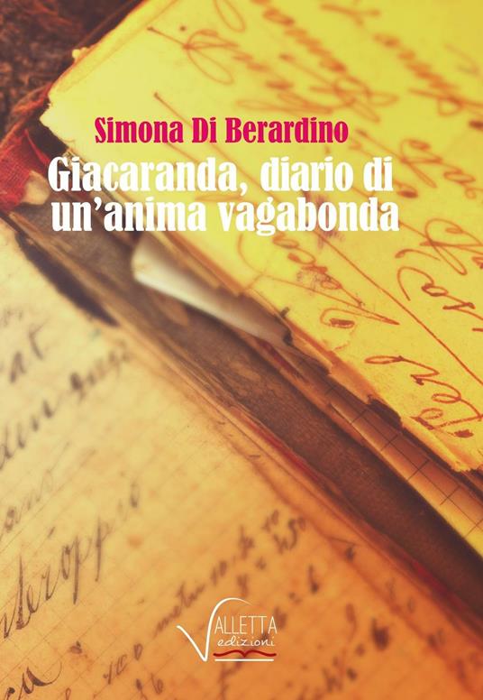 Giacaranda, diario di un'anima vagabonda - Simona Di Berardino - Libro -  Valletta - | IBS
