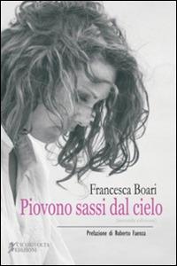 Piovono sassi dal cielo - Francesca Boari - copertina