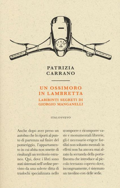 Un ossimoro in Lambretta. Labirinti segreti di Giorgio Manganelli - Patrizia Carrano - copertina