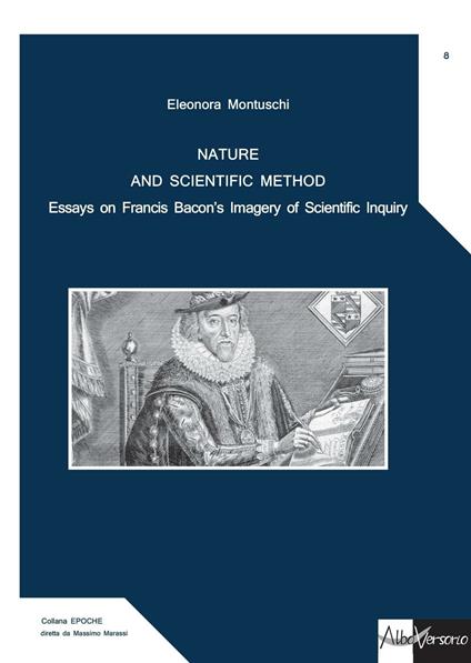 Nature and scientific method. Essays on Francis Bacon's imagery of scientific inquiry - Eleonora Montuschi - copertina