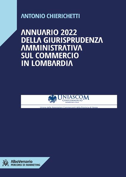 Annuario 2022 della giurisprudenza amministrativa sul commercio in Lombardia - Antonio Chierichetti - ebook