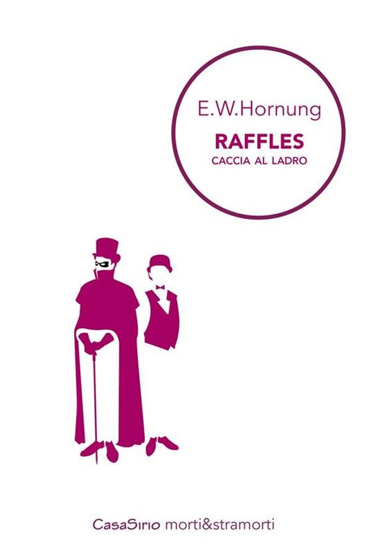 Raffles. Caccia al ladro - Ernest W. Hornung,Chiara Bonsignore - ebook