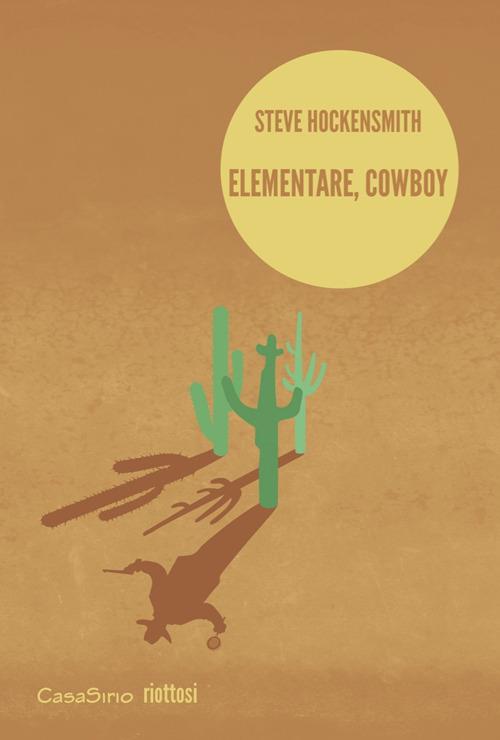 Elementare, cowboy - Steve Hockensmith,A. Brunetti,N. Chinni,M. Ferrario - ebook