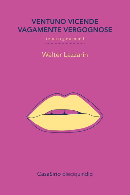 Ventuno vicende vagamente vergognose. Tautogrammi - Walter Lazzarin - copertina