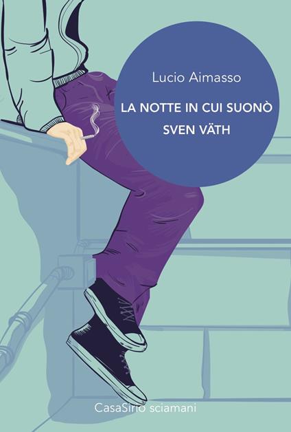 La notte in cui suonò Sven Vath - Lucio Aimasso - copertina