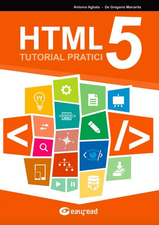 HTML5. Tutorial pratici - Antonio Agliata,Mariarita De Gregorio - copertina