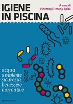 Igiene in piscina. Acqua, ambiente, sicurezza, benessere, normative