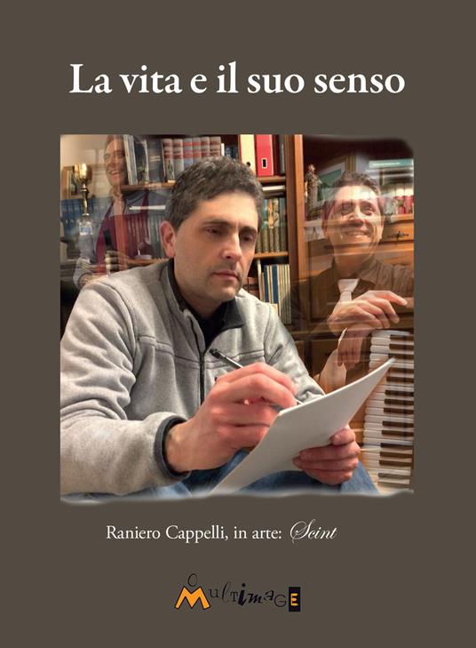 La vita e il suo senso - Raniero Cappelli - Libro - Ass. Multimage -  Firenze | IBS