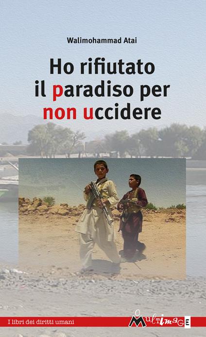 Ho rifiutato il paradiso per non uccidere - Walimohammad Atai - copertina