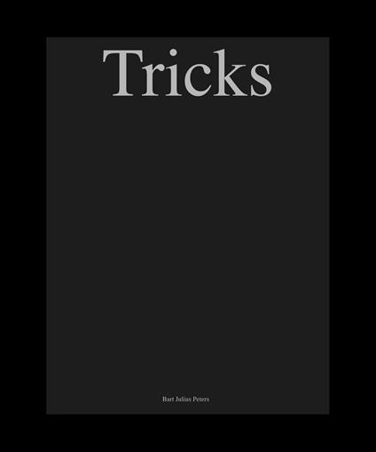 Tricks. Ediz italiana, inglese e olandese. Ediz. illustrata - Bart Julius Peters - copertina