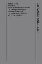 Senza titolo, invisibile, dove le stelle si avvicinano di una spanna in più, mentre oltremare appare verso Sud-Est, e la luce focalizza... Ediz. italiana e inglese
