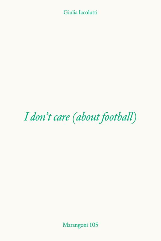 I don't care (about football) - Giulia Iacolutti - copertina