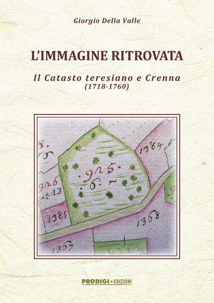 L' immagine ritrovata. Il catasto teresiano e Crenna (1718-1760) - Giorgio Della Valle - copertina