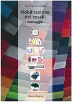 Nobilitazione dei tessili. Ediz. per la scuola. Vol. 4: Finissaggio.