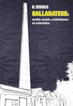 Il tessile gallaratese. Eredità sociale, architettonica ed urbanistica