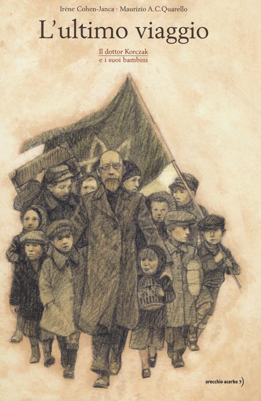 L' ultimo viaggio. Il dottor Korczak e i suoi bambini - Irène Cohen-Janca - copertina