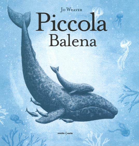 Piccola balena. Ediz. a colori - Jo Weaver - copertina