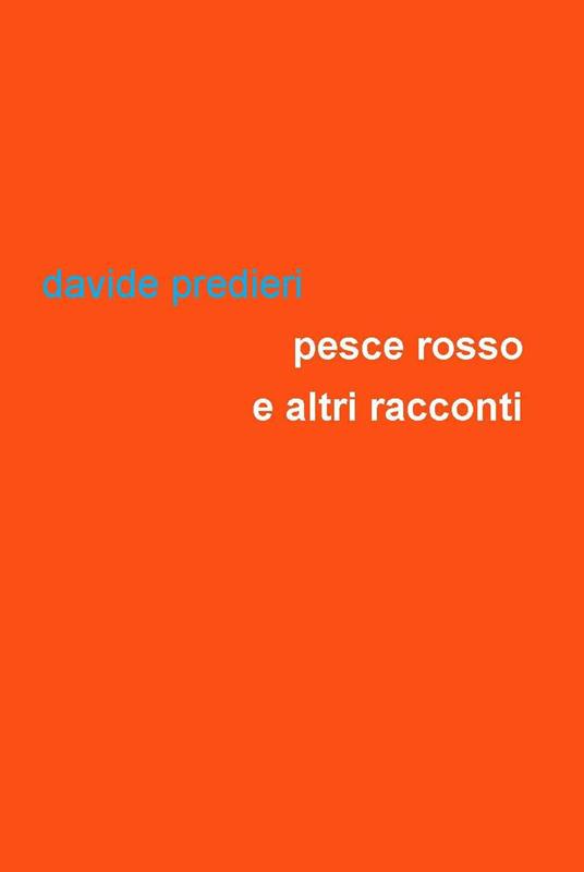 Pesce rosso e altri racconti - Davide Predieri - copertina