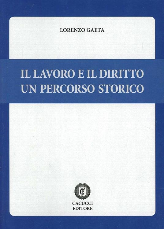 Il lavoro e il diritto. Un percorso storico - Lorenzo Gaeta - ebook