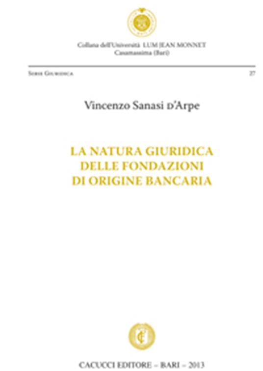 La natura giuridica delle fondazioni di origine bancaria - Vincenzo Sanasi D'Arpe - ebook