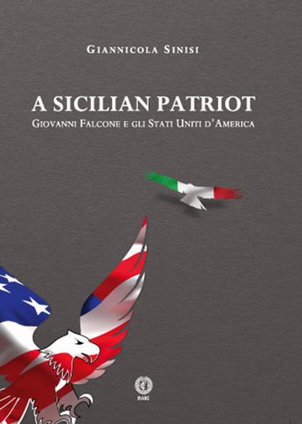 A sicilian patriot. Giovanni Falcone e gli Stati Uniti d'America - Giannicola Sinisi - ebook