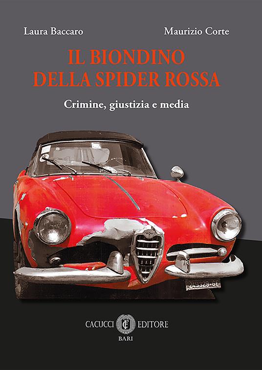 Il biondino della spider rossa. Crimine, giustizia e media - Laura Baccaro,Maurizio Corte - ebook