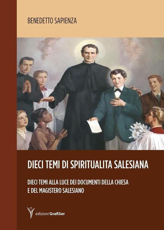 Dieci temi di spiritualità salesiana. Dieci temi alla luce dei documenti della Chiesa e del magistero salesiano - Benedetto Sapienza - copertina