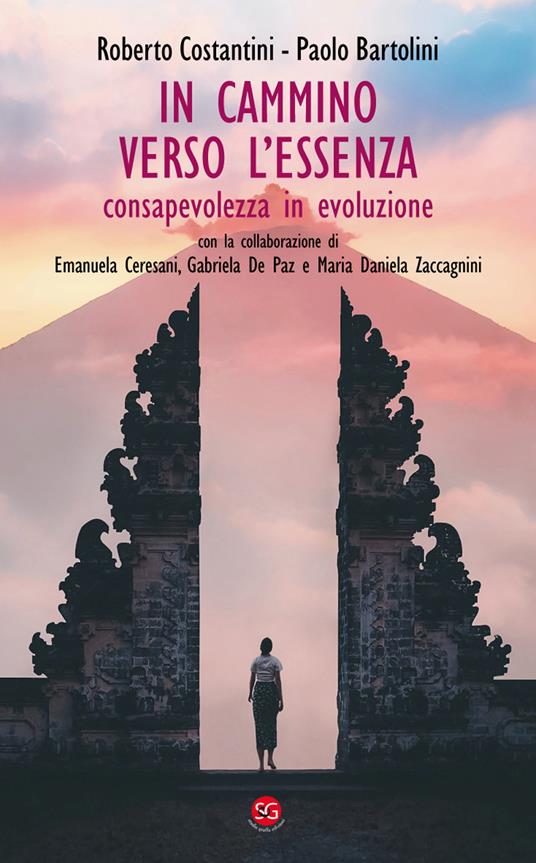 In cammino verso l'essenza. Consapevolezza in evoluzione - Roberto Costantini,Paolo Bartolini - copertina