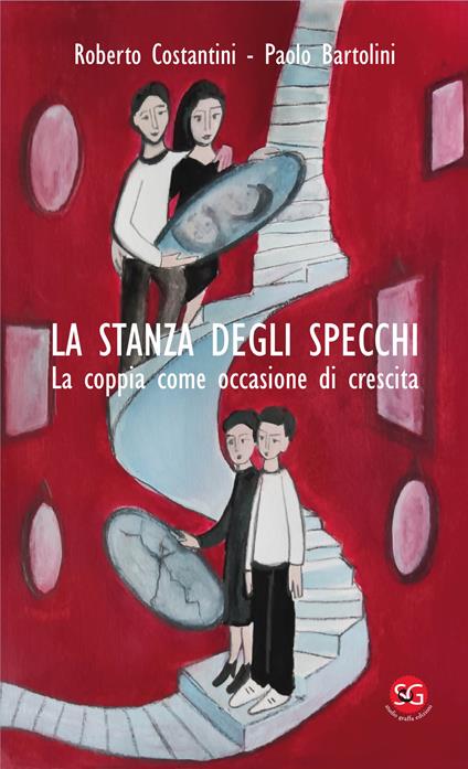 La stanza degli specchi. La coppia come occasione di crescita - Roberto Costantini,Paolo Bartolini - copertina