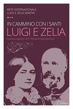 In cammino con i santi Luigi e Zelia Martin. Novena ai genitori di S. Teresa di Gesù Bambino