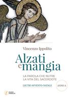 Alzati e mangia. La Parola che nutre la vita del sacerdote. Lectio Avvento-Natale. Anno A