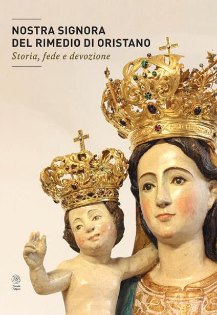 Nostra Signora del Rimedio di Oristano. Storia, fede e devozione - copertina