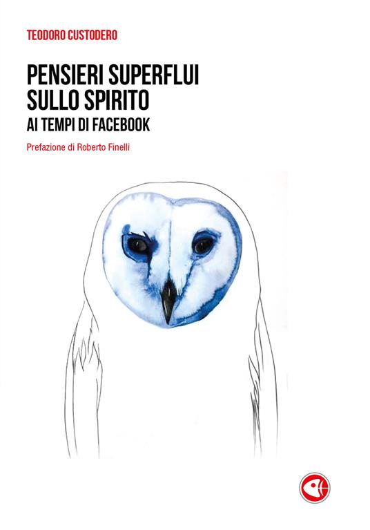 Pensieri superflui sullo spirito ai tempi di Facebook - Teodoro Custodero - copertina