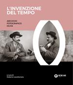 L'invenzione del tempo. Archivio fotografico Oliva. Ediz. illustrata