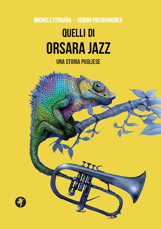 Quelli di Orsara Jazz. Una storia pugliese - Sergio Pasquandrea,Michele Ferrara - copertina