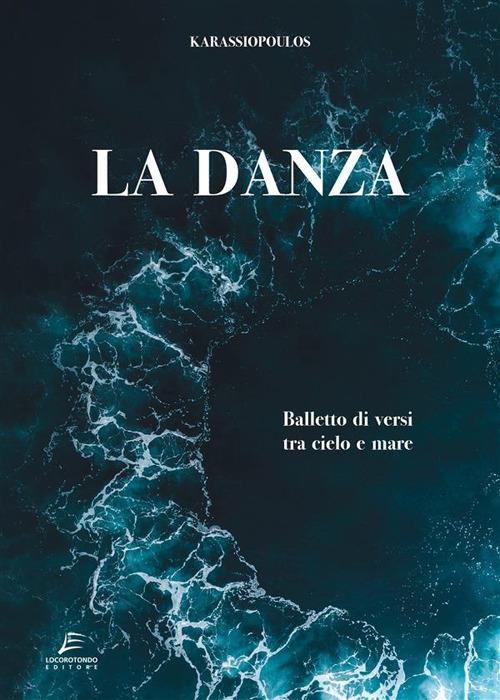 La danza. Balletto di versi tra cielo e mare - Karassiopoulos - ebook