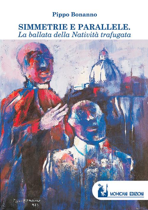 Simmetrie e parallele. La ballata della natività trafugata - Pippo Bonanno - copertina