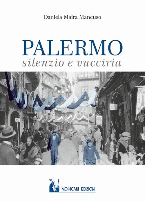 Palermo: silenzio e vucciria - Daniela Maira Mancuso - copertina