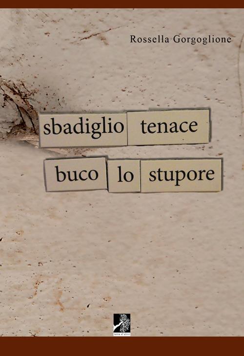 Sbadiglio tenace buco lo stupore - Rossella Gorgoglione - copertina