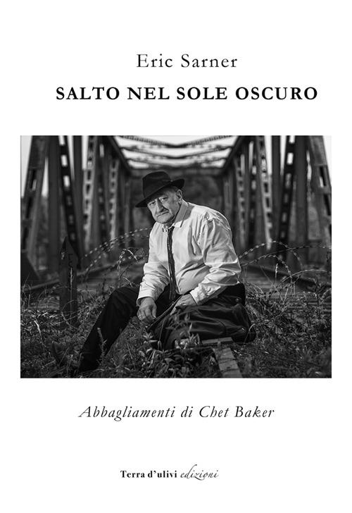 Salto nel sole oscuro. Abbagliamenti di Chet Baker - Eric Sarner - copertina