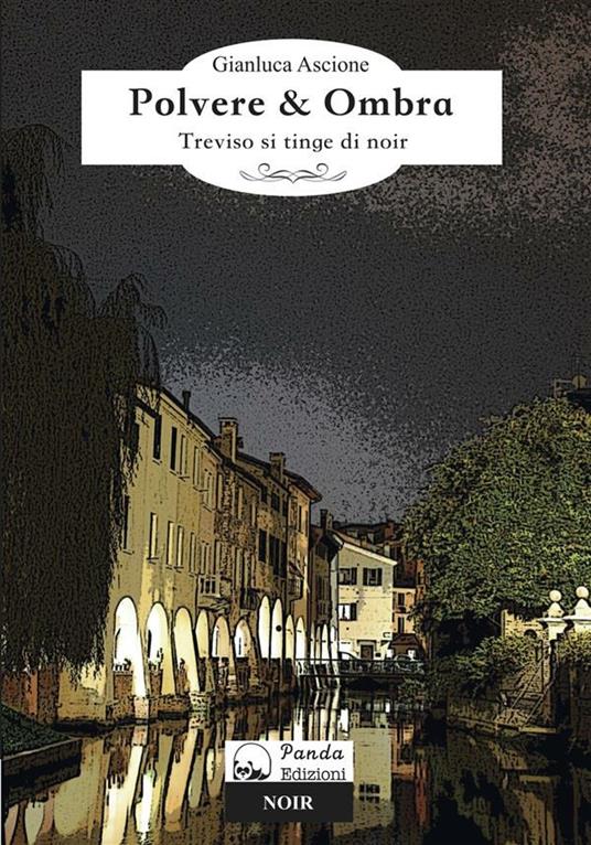 Polvere & ombra. Treviso si tinge di noir - Gianluca Ascione - ebook