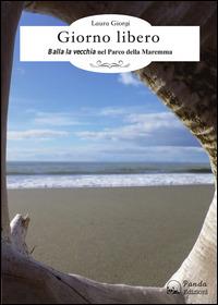 Giorno libero. Balla la vecchia nel parco della Maremma - Laura Giorgi - ebook