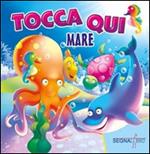 Tocca qui animali mare. Ediz. illustrata